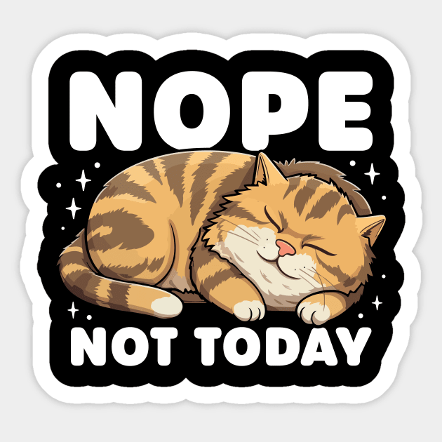 Nope, Not Today Sticker by WAADESIGN